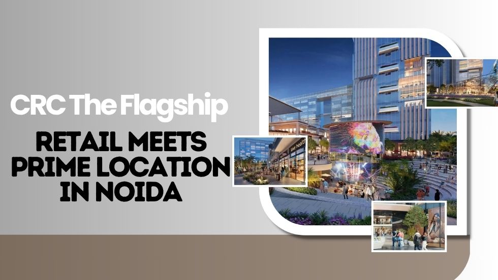 CRC The Flagship: Where Future-Forward Retail Meets Prime Location in Noida